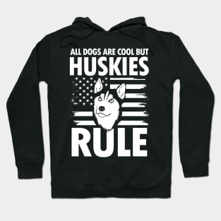 All Dogs Are Cool But Huskies Rule - Husky Hoodie